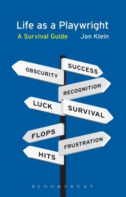Life as a Playwright: A Survival Guide - Klein, Jon