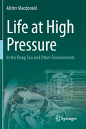 Life at High Pressure: In the Deep Sea and Other Environments