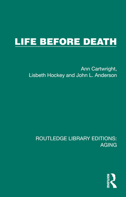 Life Before Death - Cartwright, Ann, and Hockey, Lisbeth, and Anderson, John L