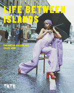 Life Between Islands: Caribbean-British Art 1950s-Now