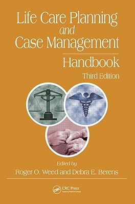 Life Care Planning and Case Management Handbook - Weed, Roger O (Editor), and Berens, Debra E (Editor)
