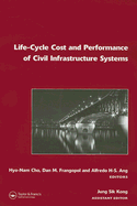 Life-Cycle Cost and Performance of Civil Infrastructure Systems