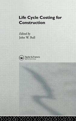 Life Cycle Costing for Construction - Bull, J W