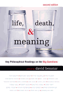 Life, Death and Meaning: Key Philosophical Readings on the Big Questions