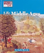 Life during the Middle Ages - Rice, Earle
