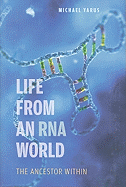 Life from an RNA World: The Ancestor Within