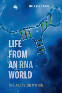 Life from an RNA World: The Ancestor Within