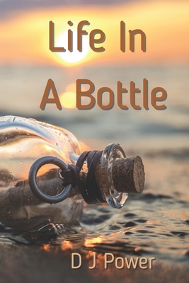 Life In A Bottle - Power, D J