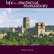 Life in a Medieval Monastery: The Monks of Durham Cathedral