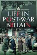 Life in Post-War Britain: Toils and Efforts Ahead