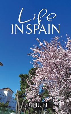 Life in Spain - Hutt, J. R.