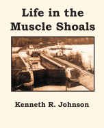 Life in the Muscle Shoals - Johnson, Kenneth R