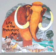Life in the Prehistoric Age