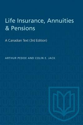 Life Insurance, Annuities & Pensions: A Canadian Text (3rd Edition) - Pedoe, Arthur, and Jack, Colin E