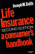 Life Insurance, Second Edition: A Consumer� (Tm)S Handbook