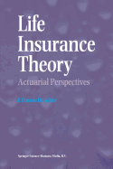 Life Insurance Theory: Actuarial Perspectives