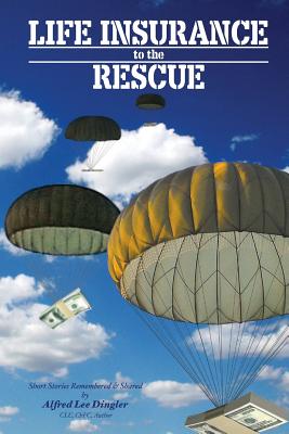 Life Insurance to the Rescue - Dingler, Clu Chfc