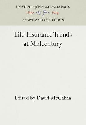Life Insurance Trends at Midcentury - McCahan, David (Editor)