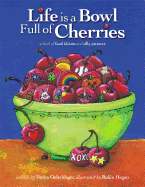 Life Is a Bowl Full of Cherries