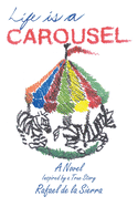 Life Is a Carousel: A Novel Inspired by a True Story