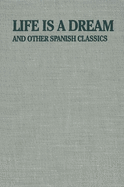 Life Is a Dream: And Other Spanish Classics