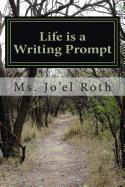 Life is a Writing Prompt: A Field Guide to Your Imagination