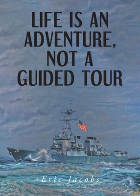 Life Is An Adventure, Not A Guided Tour - Jacobs, Eric