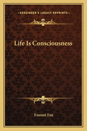 Life Is Consciousness