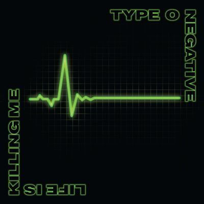 Life Is Killing Me - Type O Negative