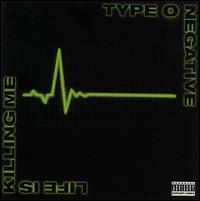 Life Is Killing Me - Type O Negative