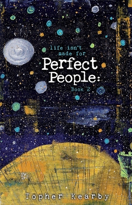 Life Isn't Made For Perfect People: Book 2 - Kearby, Topher