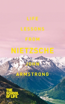 Life Lessons from Nietzsche - Armstrong, John