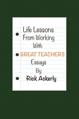 Life Lessons from Working with Great Teachers - Ackerly, Rick