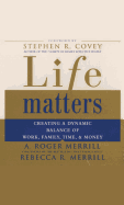 Life Matters: Creating a Dynamic Balance of Work, Family, Time, & Money
