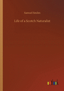 Life of a Scotch Naturalist