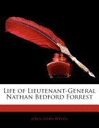 Life of Lieutenant-General Nathan Bedford Forrest