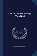 Life Of The Rev. George Whitefield