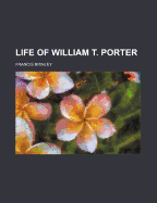 Life of William T. Porter