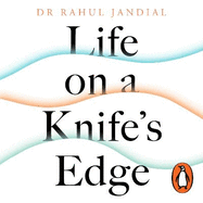 Life on a Knife's Edge: A Brain Surgeon's Reflections on Life, Loss and Survival