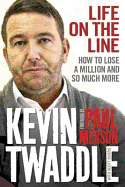Life on the Line: How to Lose a Million and So Much More