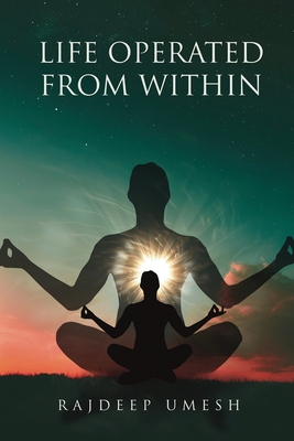 Life Operated From Within - Umesh, Rajdeep