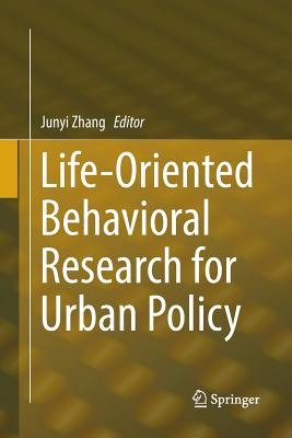 Life-Oriented Behavioral Research for Urban Policy - Zhang, Junyi (Editor)