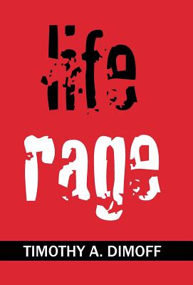 Life Rage - Dimoff, Timothy a