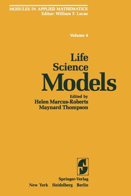 Life Science Models - Marcus-Roberts, H (Editor), and Lucas, W F, and Thompson, M (Editor)