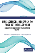 Life Sciences Research to Product Development: Regulatory Requirement Transforming, Volume 1