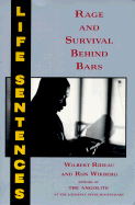 Life Sentences: Rage and Survival Behind Bars - Rideau, Wilbert, and Wikberg, Ron