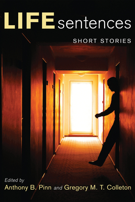 Life Sentences: Short Stories - Pinn, Anthony B (Editor), and Colleton, Gregory (Editor)