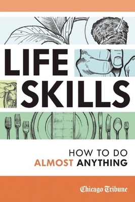 Life Skills: How to Do Almost Anything - Staff, Chicago Tribune (Editor)
