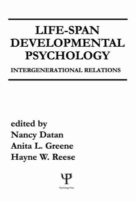 Life-Span Developmental Psychology: Intergenerational Relations - Datan, N (Editor), and Greene, A L (Editor), and Reese, H W (Editor)