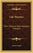 Life Theories; Their Influence Upon Religious Thought